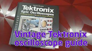 Vintage Tektronix Oscilloscopes - the book, not only on Tek Scope repairs