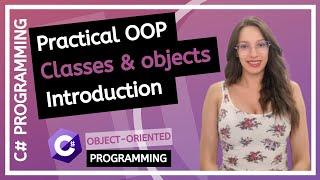 Introduction, Classes and Objects (C# OOP - Practical Programming Tutorial) - part 1