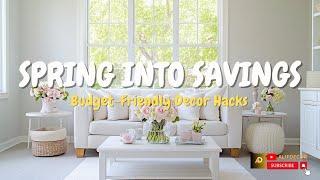  Spring Into Savings: Budget-Friendly  Decor Hacks 