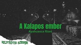 [#38] Ayahuasca és a kalapos ember