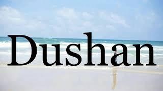 How To Pronounce DushanPronunciation Of Dushan