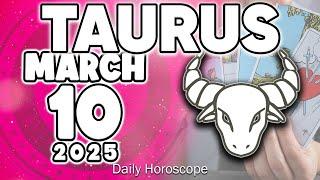 𝐓𝐚𝐮𝐫𝐮𝐬  HUGE SURPRISE  is COMING Into YOUR LIFE Horoscope for today MARCH 10 2025  #horoscope