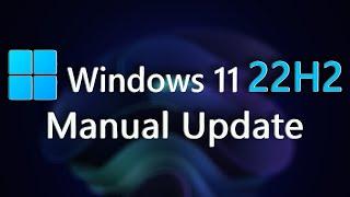 How to Manually Update to Windows 11 22H2