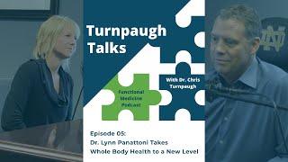 Dr. Lynn Panattoni Takes Whole Body Health to a New Level | Turnpaugh Talks | Functional Medicine