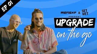 Upgrade On The Go: Episode 1 | @aalimhakim5872  and @RJAbhinavv | A series by SET WET & @mensxp