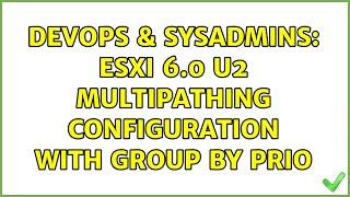 DevOps & SysAdmins: ESXI 6.0 u2 multipathing configuration with group by prio