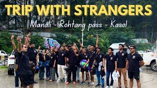 Trip With Strangers | Manali | Rohtang pass | Kasol | Delhi To Manali | Himachal Group Trip | Ep-1