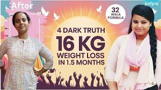 4 Dark Truths Se 16 KG Weight Loss in 1.5 Month Only