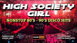 NONSTOP 80'S-90'S DISCO HITS | HIGH SOCIETY GIRL & MORE | DJRANEL REMIX