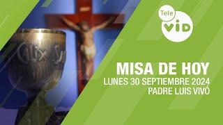 Misa de hoy  Lunes 30 Septiembre de 2024, Padre Luis Vivó #TeleVID #MisaDeHoy #Misa