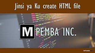 Tengeneza HTML file kwa mara ya kwanza