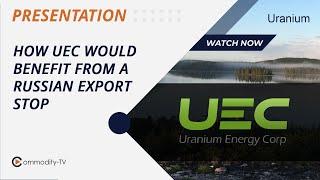 Possible Export Stop of Russian Uranium and How the US Producer Uranium Energy Benefits From it