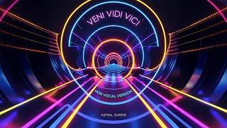 Veni Vidi Vici (Non Vocal Remix) | Trance Music | Astral Surfer | 2025