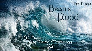 12 Day of Celtic Myth 3.2 - Bran's Flood