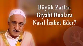 Büyük zatlar, gıyabi dualara nasıl icabet eder? | Bir Hasbihal | M. Fethullah Gülen