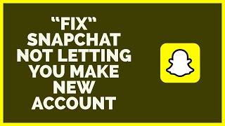 howlogical fix snapchat not letting you make new account