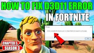 A d3d11-compatible gpu (feature level 11.0 shader model 5.0) is required to run the engine Fortnite