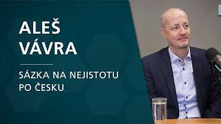 Aleš Vávra: Sázka na nejistotu po česku