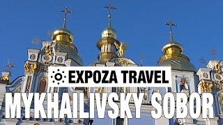 Mykhailivsky Sobor (Ukraine) Vacation Travel Video Guide