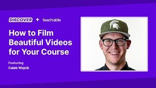 Live Workshop - How to Film Beautiful Videos for Your Course - Caleb Wojcik