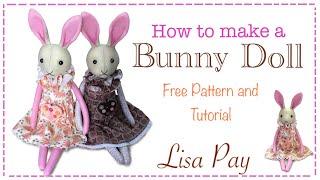 How To Sew a Bunny Doll || FREE PATTERN || Full tutorial with Lisa Pay