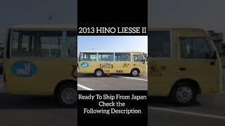 2013 HINO LIESSE Ready To Ship Please Check For More Info in the Following Description