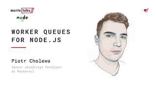 Worker queues for Node.js - Piotr Cholewa | MonteTalks: Node.js