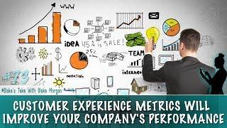 Customer Experience Metrics Will Improve Your Company's Performance