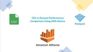 CSV vs Parquet Format Performance Comparison Using AWS Athena