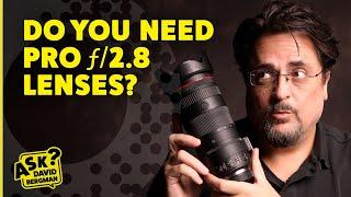 Do You Need Pro f/2.8 Lenses? | Ask David Bergman