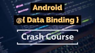 Android - Data Binding Crash Course