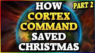 A Radioactive Christmas! | How CORTEX COMMAND Saved CHRISTMAS! [Part 2]