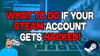 What To Do If Your Steam Account Gets Hacked!