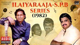 Ilaiyaraaja - S.P.B Series - 1982 | Evergreen Songs in Tamil | 80s Hits