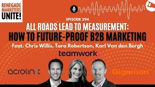 All Roads Lead to Measurement: How to Future-Proof B2B Marketing | Renegade Marketers Unite #294