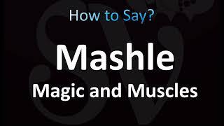 How to Pronounce Mashle Magic and Muscles