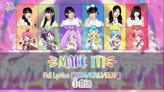 Make it!｜iRis｜FULL+LYRICS[ROM/KAN/ENG]｜PriPara