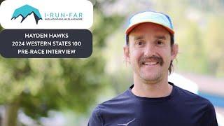 Hayden Hawks Pre-2024 Western States 100 Interview