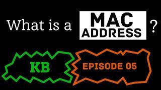 What is a MAC Address? [KB Ep 5]