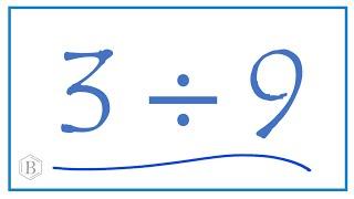 3 divided by 9    (3 ÷ 9)