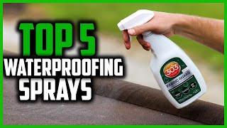 Top 5 Best Waterproofing Sprays 0f 2024