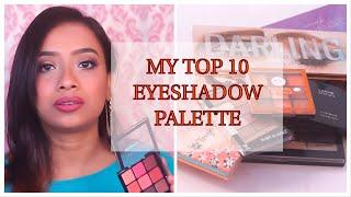 My TOP 10 Eyeshadow Palettes || Palette recommendation for Beginners || Shilpa