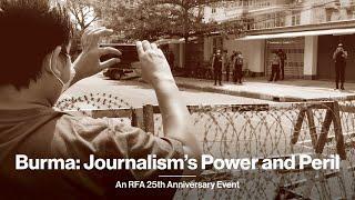 Burma: Journalism's Power and Peril