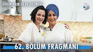 Evrim Akın ile Ev Gezmesi 62. Bölüm Fragmanı | Esra Tokelli