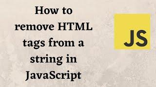 How to remove HTML tags from a string in JavaScript