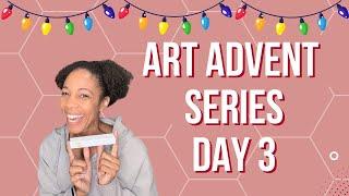 Day 3: Art Advent leads to Crafty Chaos!