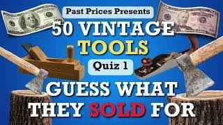 How Much Did These 50 Antique & Old Vintage Tools Sell For? Guess the Price!