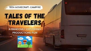 Tales of the Travelers | A Randomly Exploding Productions Film