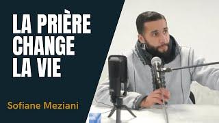 Comment la prière change la vie - Sofiane meziani