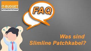 IT-BUDGET FAQ - Was sind Slimline Patchkabel?